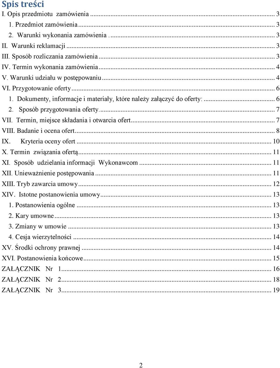 Sposób przygotowania oferty.... 7 VII. Termin, miejsce składania i otwarcia ofert... 7 VIII. Badanie i ocena ofert... 8 IX. Kryteria oceny ofert... 10 X. Termin związania ofertą... 11 XI.