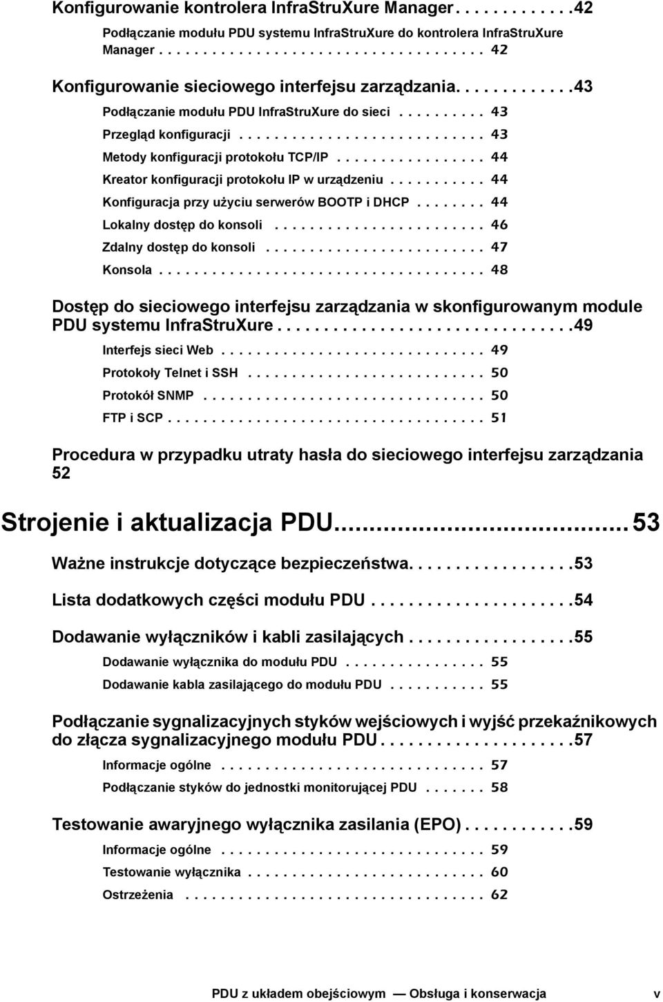 ................ 44 Kreator konfiguracji protokołu IP w urządzeniu........... 44 Konfiguracja przy użyciu serwerów BOOTP i DHCP........ 44 Lokalny dostęp do konsoli........................ 46 Zdalny dostęp do konsoli.