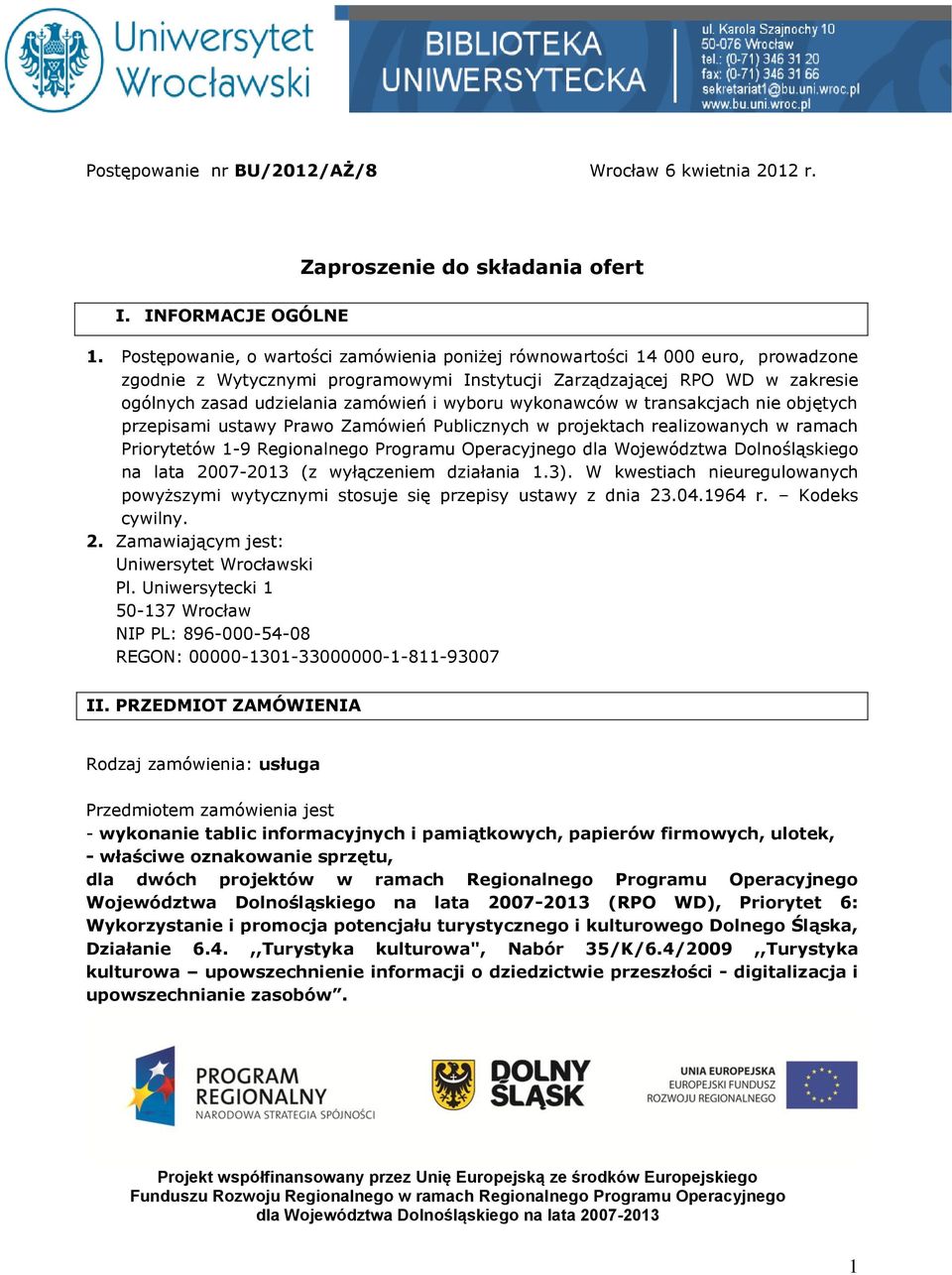 wyboru wykonawców w transakcjach nie objętych przepisami ustawy Prawo Zamówień Publicznych w projektach realizowanych w ramach Priorytetów 1-9 dla Województwa Dolnośląskiego na lata 2007-2013 (z