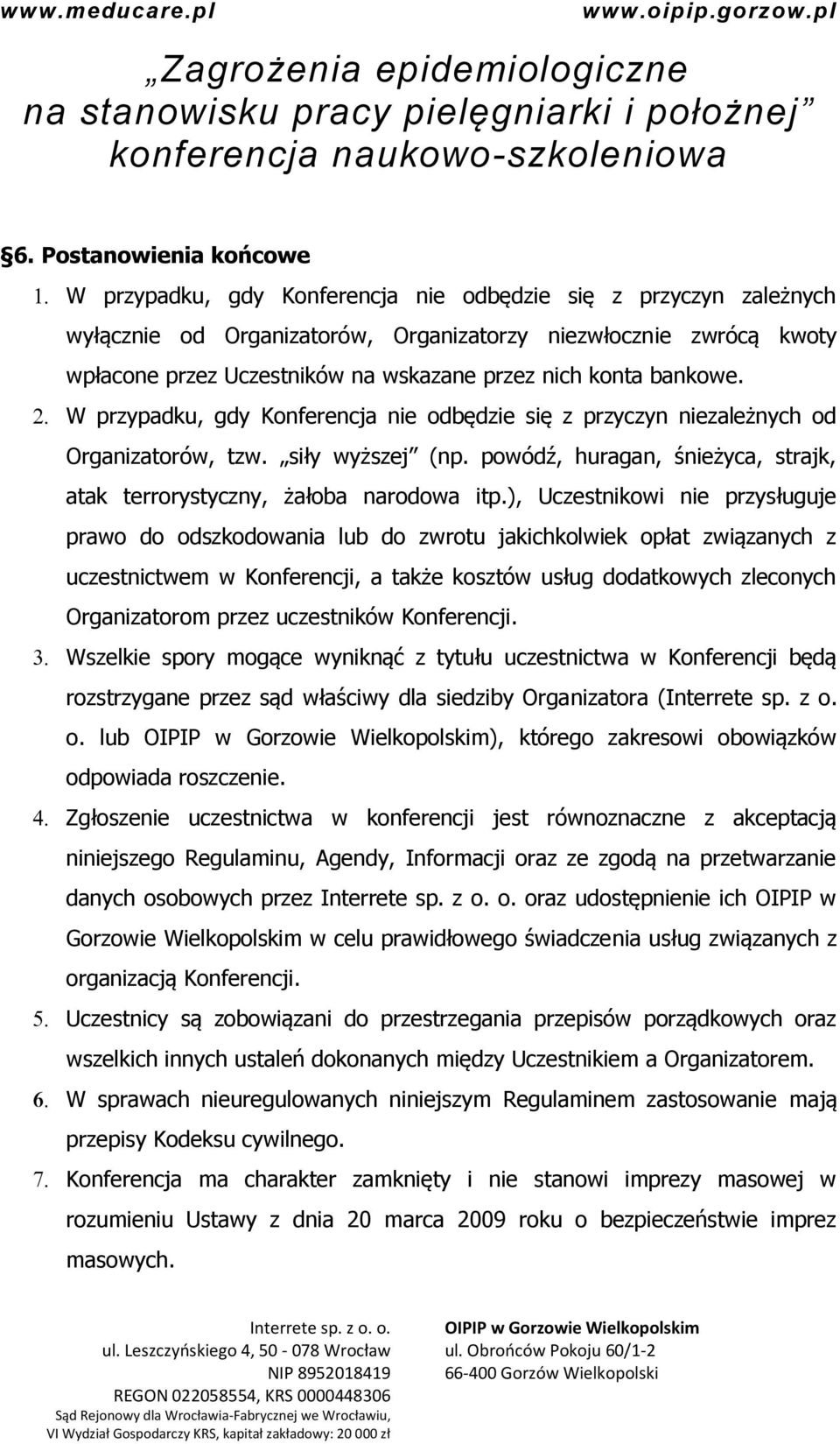 powódź, huragan, śnieżyca, strajk, atak terrorystyczny, żałoba narodowa itp.