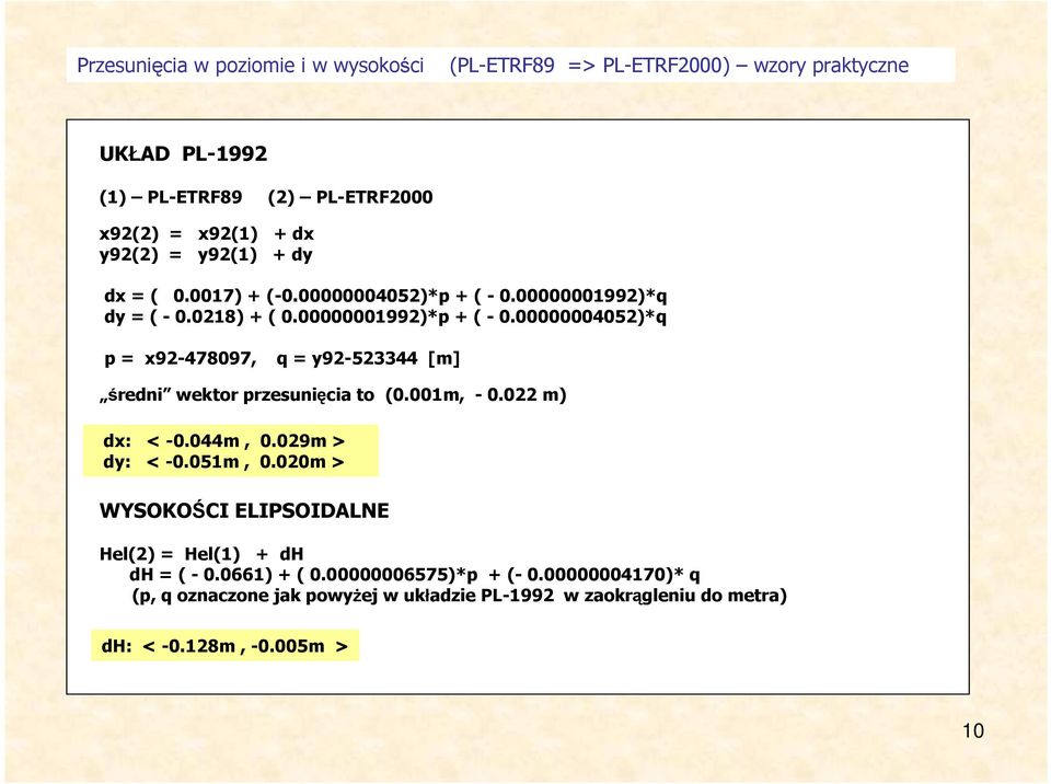00000004052)*q p = x92-478097, q = y92-523344 [m] średni wektor przesunięcia to (0.001m, - 0.022 m) dx: < -0.044m, 0.029m > dy: < -0.051m, 0.