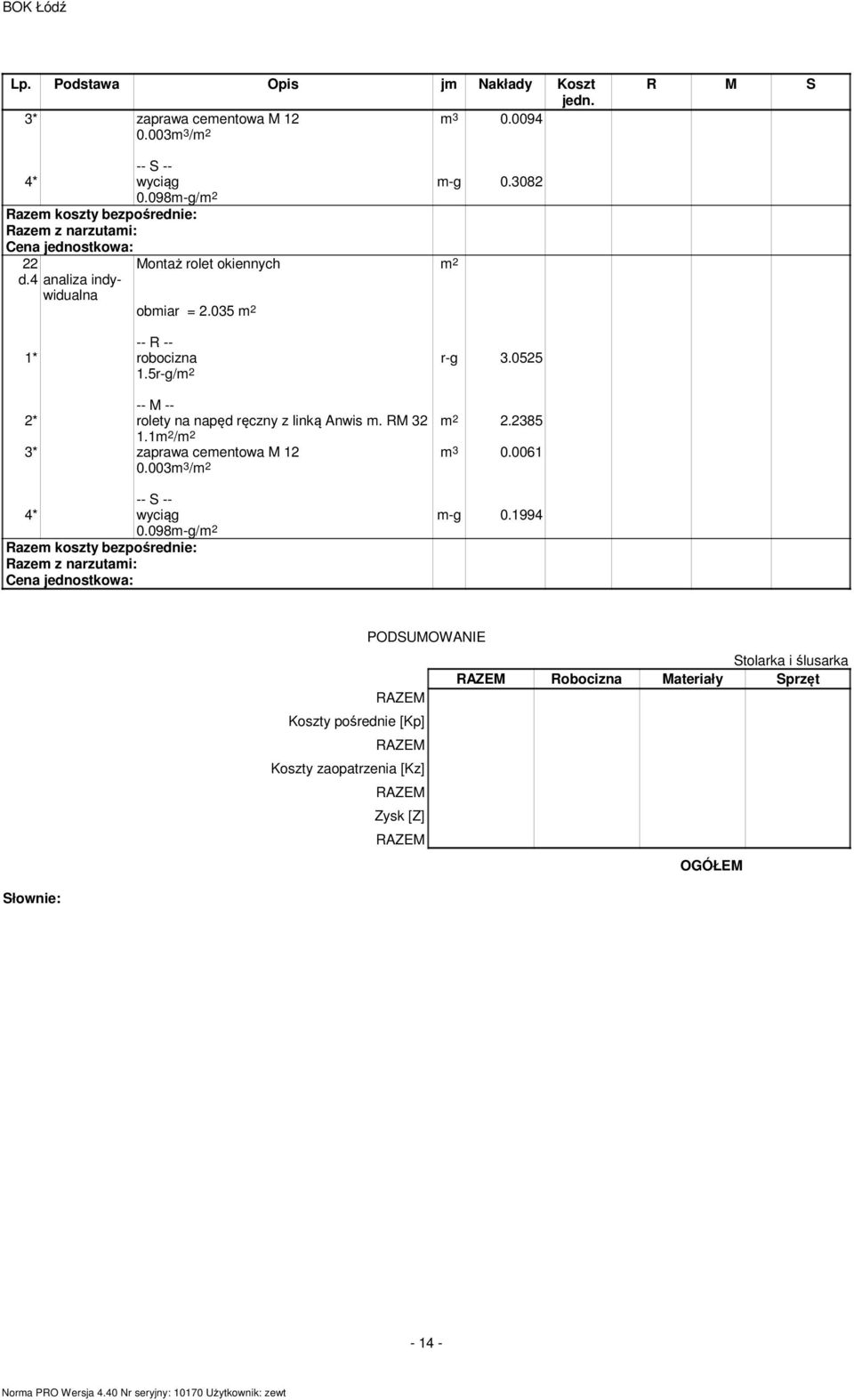 2385 1.1 / 3* zaprawa cementowa M 12 m 3 0.0061 0.003m 3 / m-g 0.1994 4* wyciąg 0.