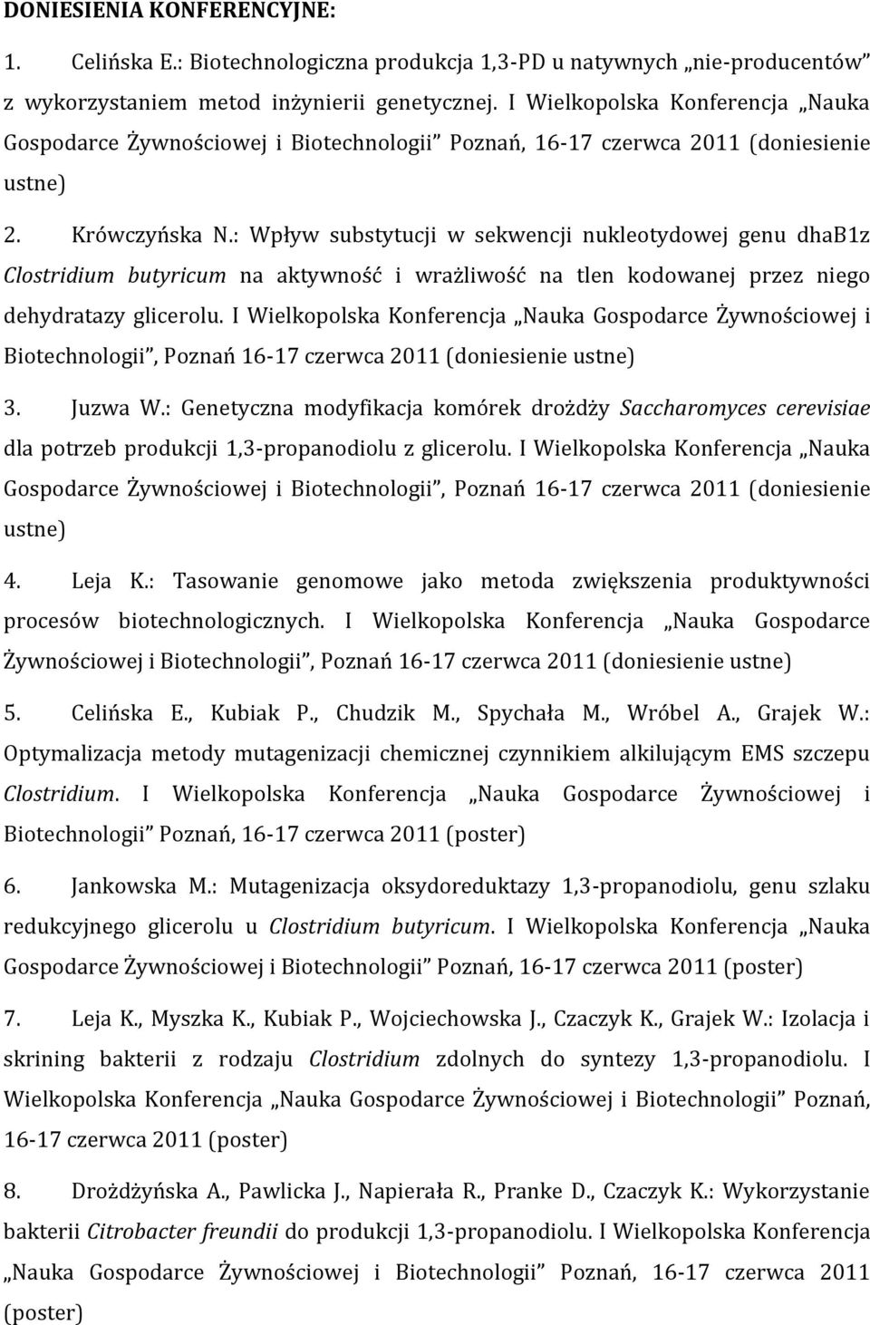 : Wpływ substytucji w sekwencji nukleotydowej genu dhab1z Clostridium butyricum na aktywność i wrażliwość na tlen kodowanej przez niego dehydratazy glicerolu.