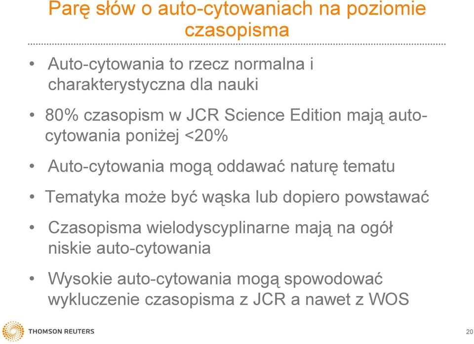 oddawać naturę tematu Tematyka może być wąska lub dopiero powstawać Czasopisma wielodyscyplinarne mają