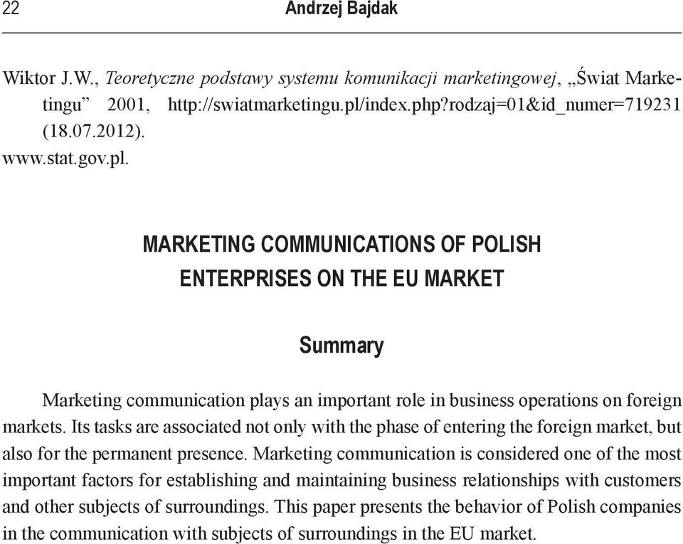 Its tasks are associated not only with the phase of entering the foreign market, but also for the permanent presence.