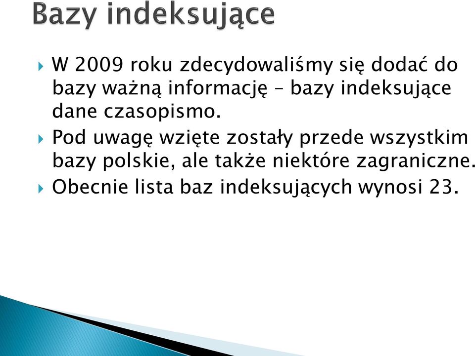 Pod uwagę wzięte zostały przede wszystkim bazy polskie,