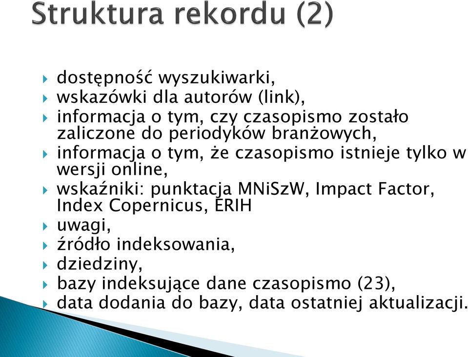 online, wskaźniki: punktacja MNiSzW, Impact Factor, Index Copernicus, ERIH uwagi, źródło