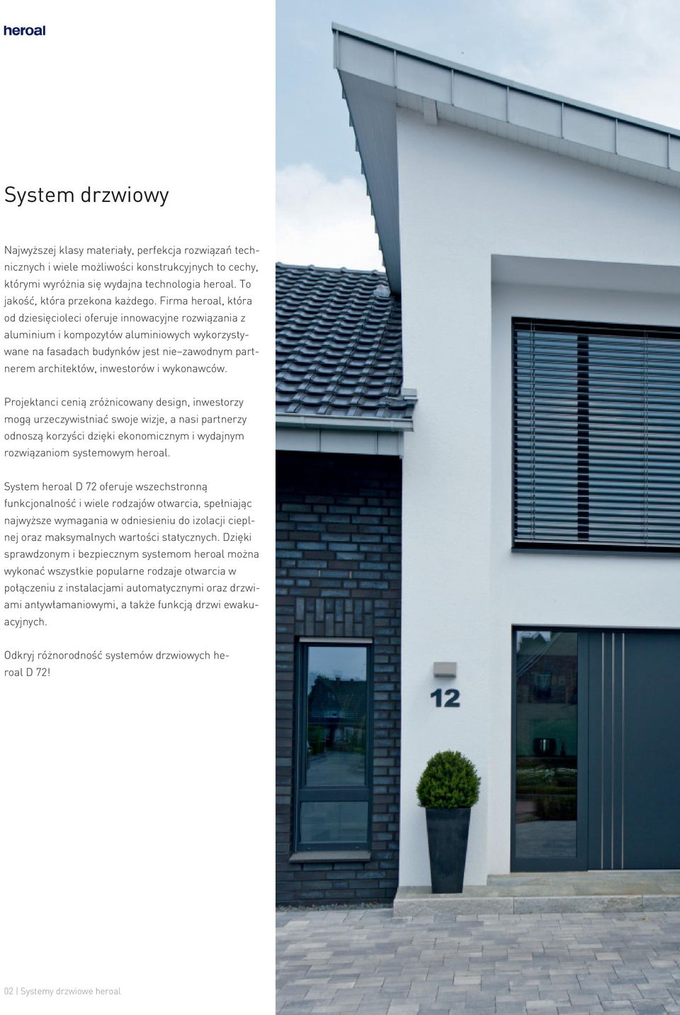 Firma heroal, która od dziesięcioleci oferuje innowacyjne rozwiązania z aluminium i kompozytów aluminiowych wykorzystywane na fasadach budynków jest nie zawodnym partnerem architektów, inwestorów i
