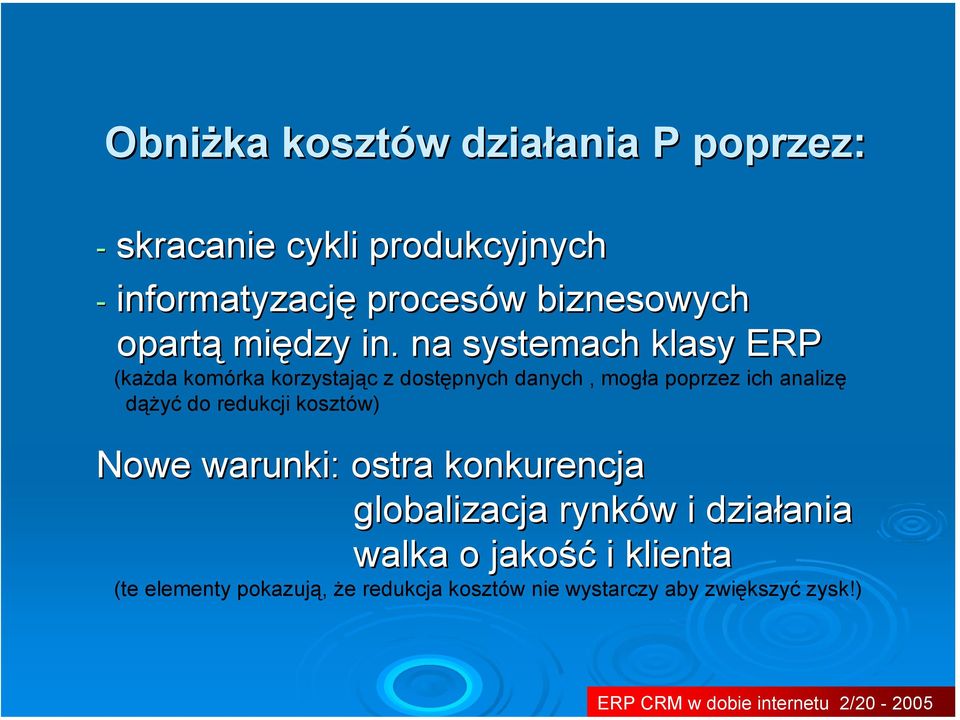 na systemach klasy ERP (każda komórka korzystając z dostępnych danych, mogła poprzez ich analizę dążyć do