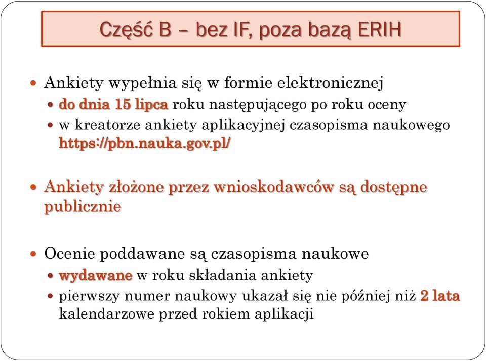 pl/ Ankiety złożone przez wnioskodawców są dostępne publicznie Ocenie poddawane są czasopisma naukowe