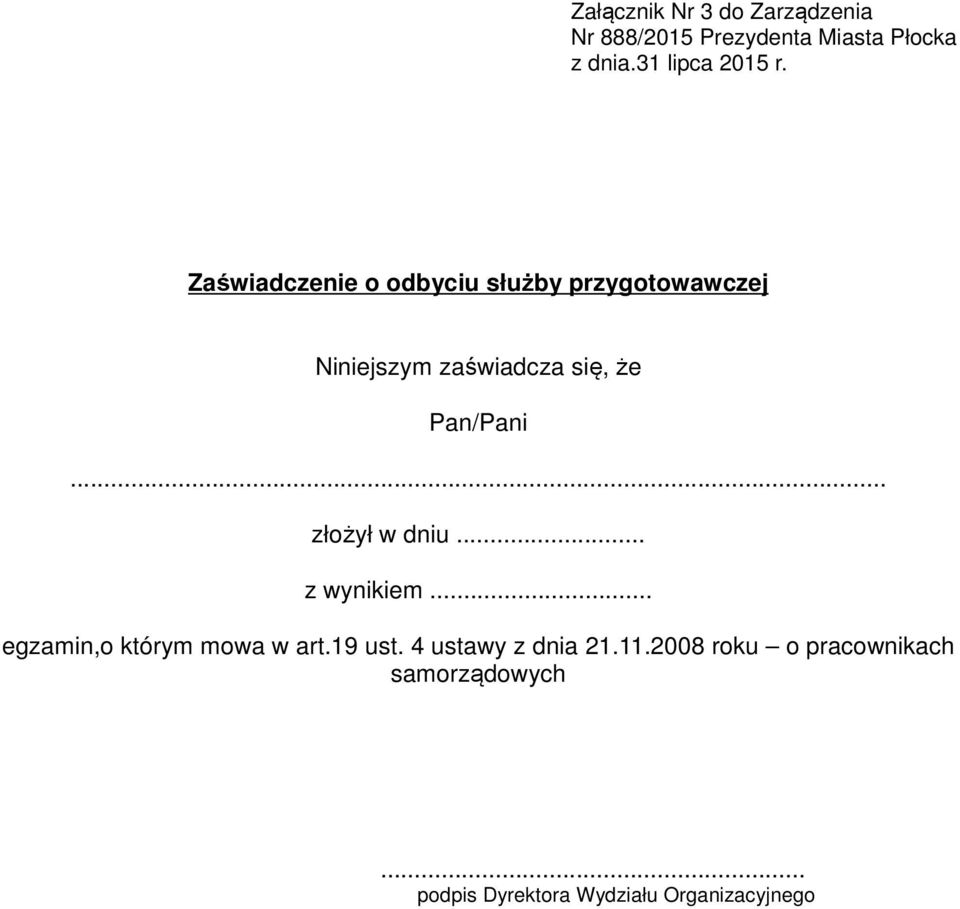 Zaświadczenie o odbyciu służby przygotowawczej Niniejszym zaświadcza się, że Pan/Pani.