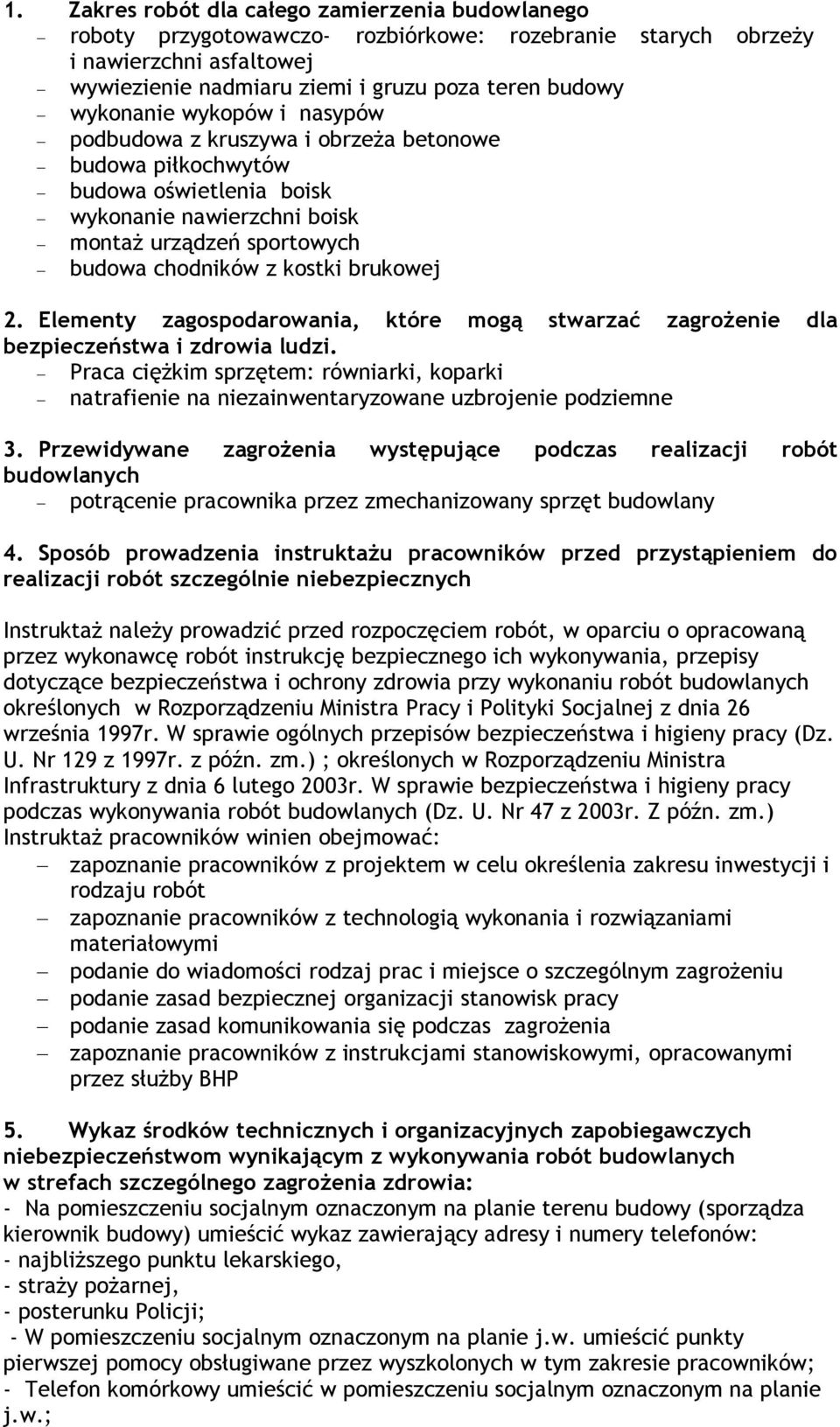 brukowej 2. Elementy zagospodarowania, które mogą stwarzać zagrożenie dla bezpieczeństwa i zdrowia ludzi.