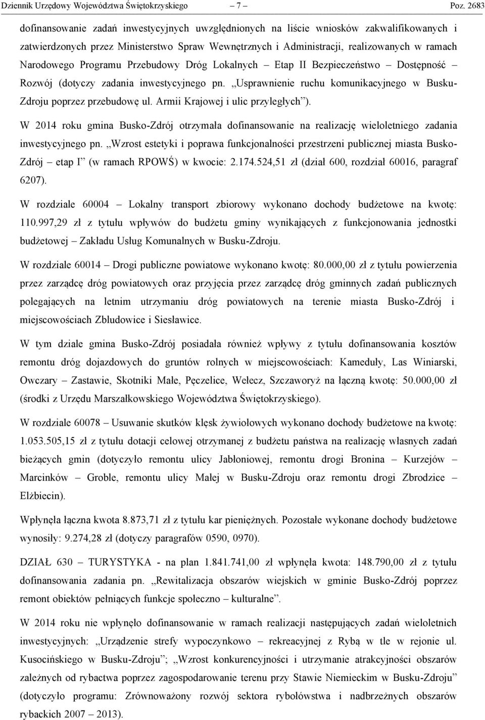 Programu Przebudowy Dróg Lokalnych Etap II Bezpieczeństwo Dostępność Rozwój (dotyczy zadania inwestycyjnego pn. Usprawnienie ruchu komunikacyjnego w Busku- Zdroju poprzez przebudowę ul.