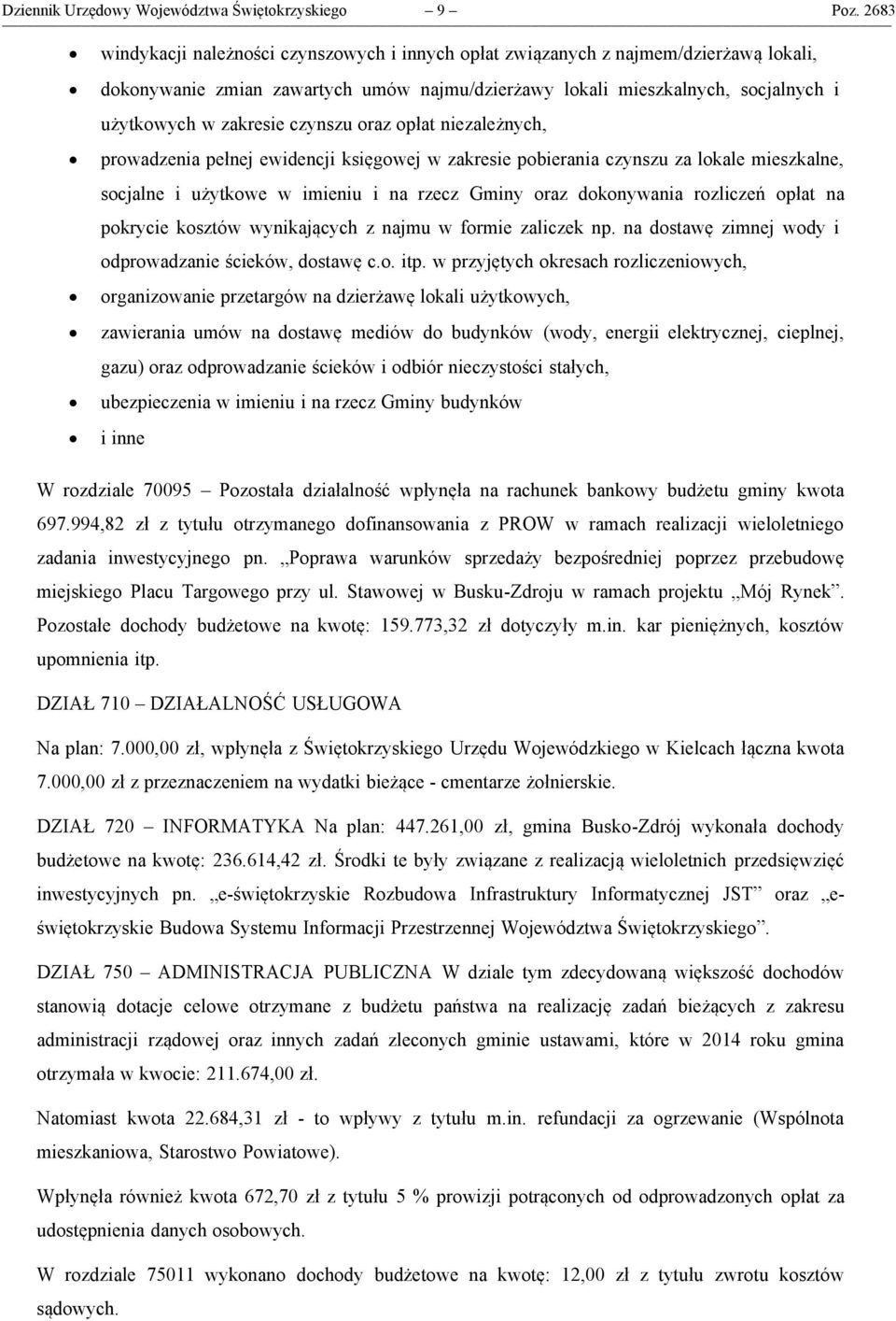 czynszu oraz opłat niezależnych, prowadzenia pełnej ewidencji księgowej w zakresie pobierania czynszu za lokale mieszkalne, socjalne i użytkowe w imieniu i na rzecz Gminy oraz dokonywania rozliczeń