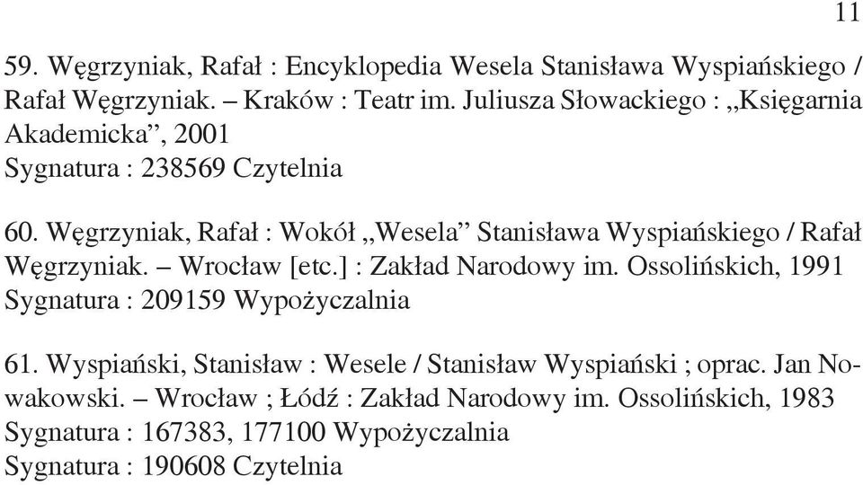 Węgrzyniak, Rafał : Wokół Wesela Stanisława Wyspiańskiego / Rafał Węgrzyniak. Wrocław [etc.] : Zakład Narodowy im.