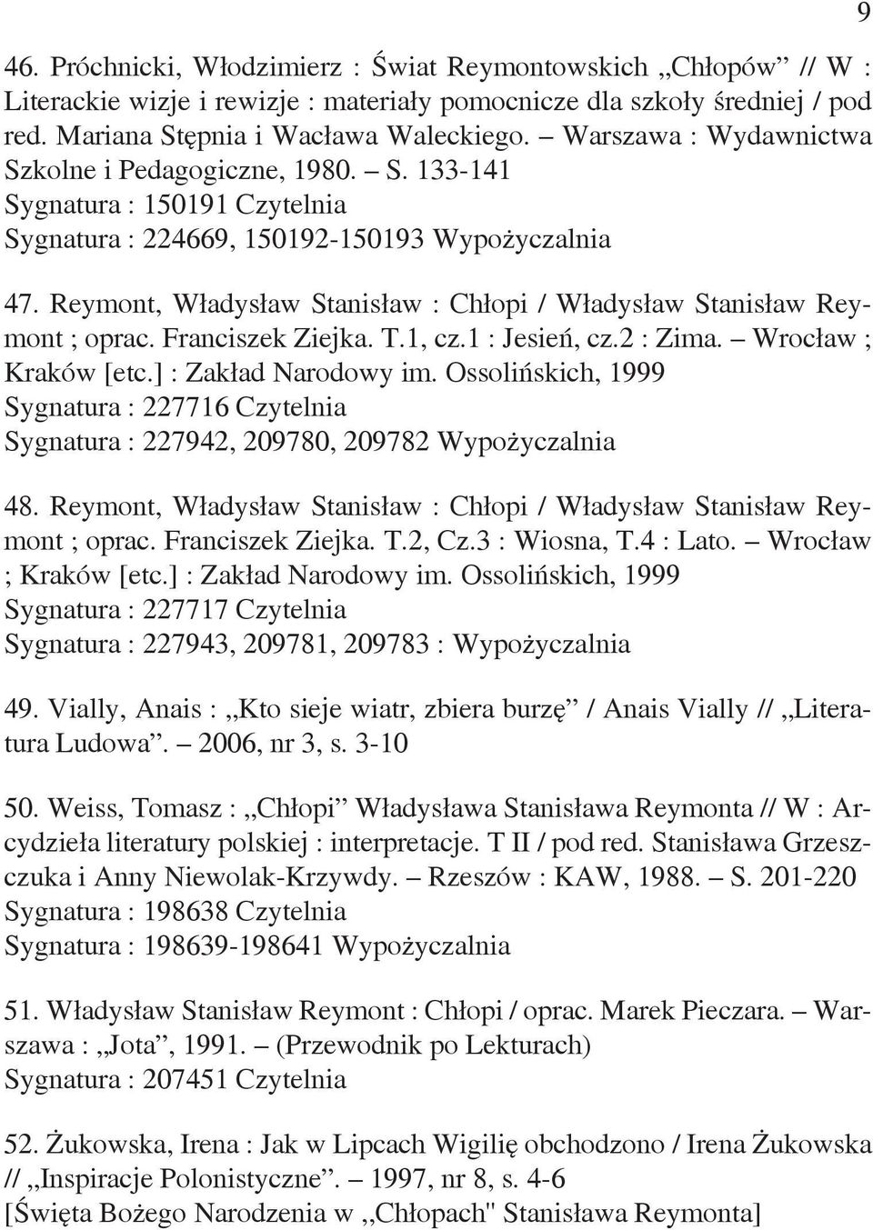 Reymont, Władysław Stanisław : Chłopi / Władysław Stanisław Reymont ; oprac. Franciszek Ziejka. T.1, cz.1 : Jesień, cz.2 : Zima. Wrocław ; Kraków [etc.] : Zakład Narodowy im.