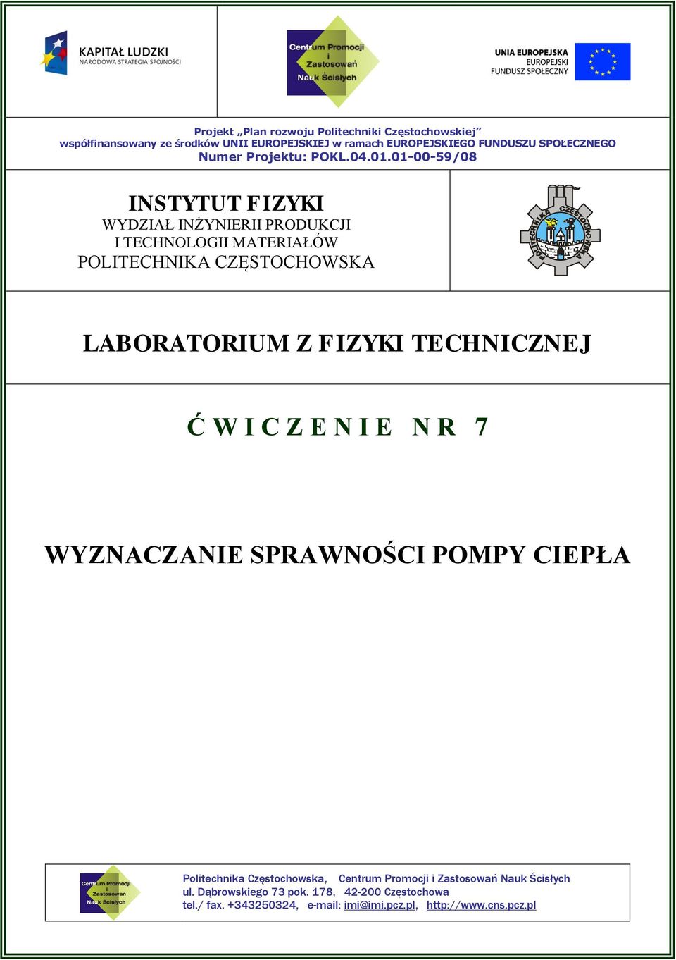 01-00-59/08 INSTYTUT FIZYKI WYDZIAŁ INŻYNIERII PRODUKCJI I TECHNOLOGII MATERIAŁÓW POLITECHNIKA CZĘSTOCHOWSKA LABORATORIUM Z FIZYKI