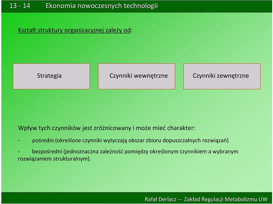 (określone czynniki wytyczają obszar zbioru dopuszczalnych rozwiązań) bezpośredni