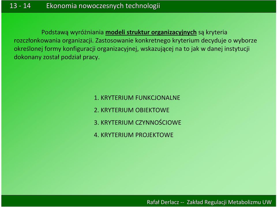 Zastosowanie konkretnego kryterium decyduje o wyborze określonej formy konfiguracji