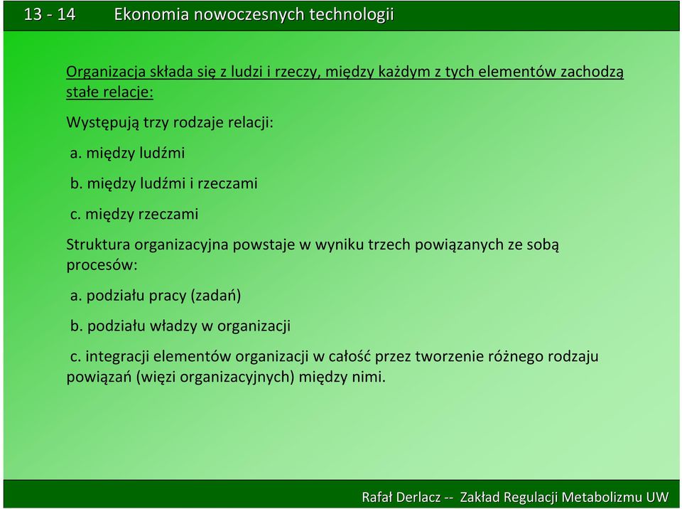 między rzeczami Struktura organizacyjna powstaje w wyniku trzech powiązanych ze sobą procesów: a.