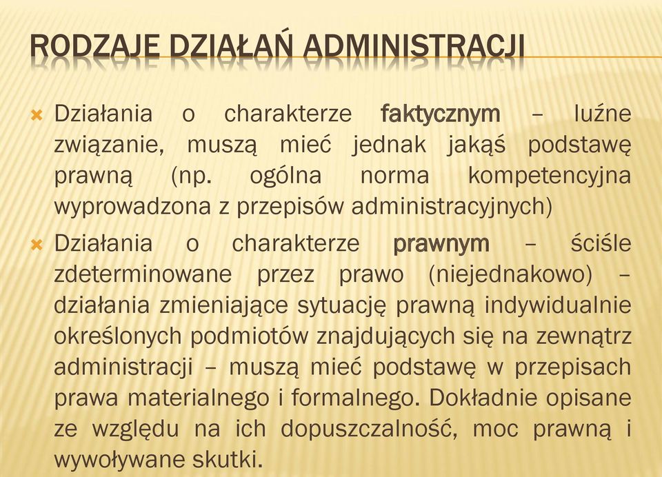 (niejednakowo) działania zmieniające sytuację prawną indywidualnie określonych podmiotów znajdujących się na zewnątrz administracji