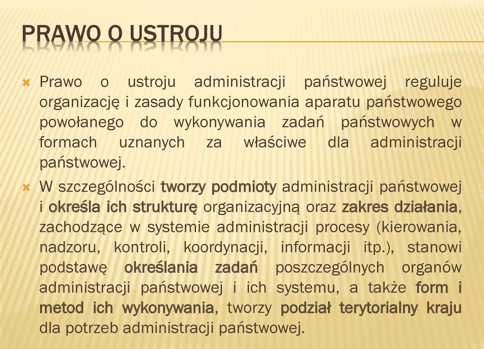 W szczególności tworzy podmioty administracji państwowej i określa ich strukturę organizacyjną oraz zakres działania, zachodzące w systemie administracji procesy