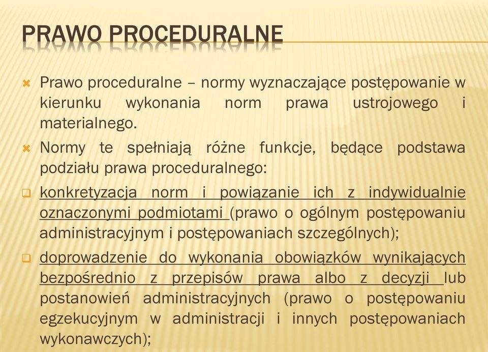 podmiotami (prawo o ogólnym postępowaniu administracyjnym i postępowaniach szczególnych); doprowadzenie do wykonania obowiązków wynikających