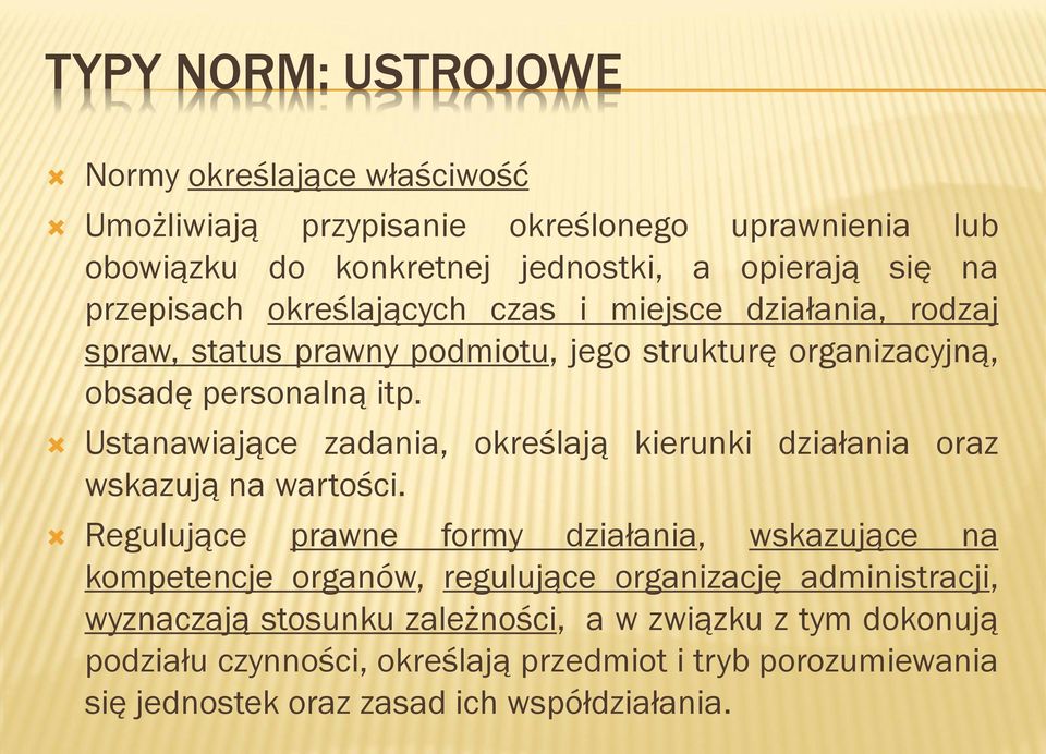 Ustanawiające zadania, określają kierunki działania oraz wskazują na wartości.