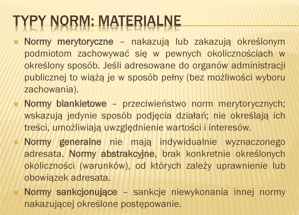 Normy blankietowe przeciwieństwo norm merytorycznych; wskazują jedynie sposób podjęcia działań; nie określają ich treści, umożliwiają uwzględnienie wartości i interesów.