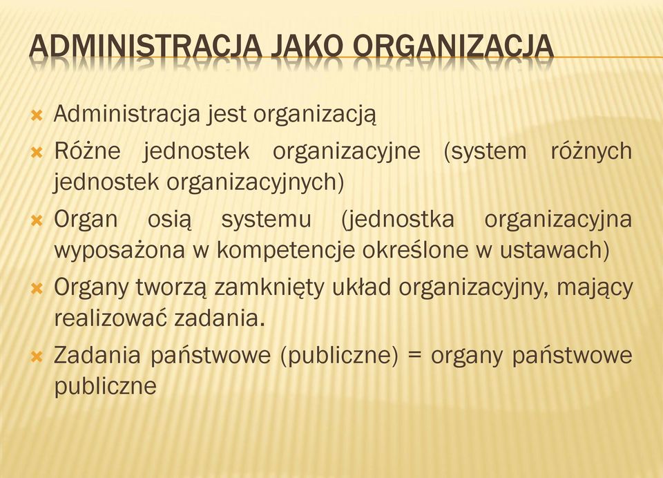 organizacyjna wyposażona w kompetencje określone w ustawach) Organy tworzą zamknięty