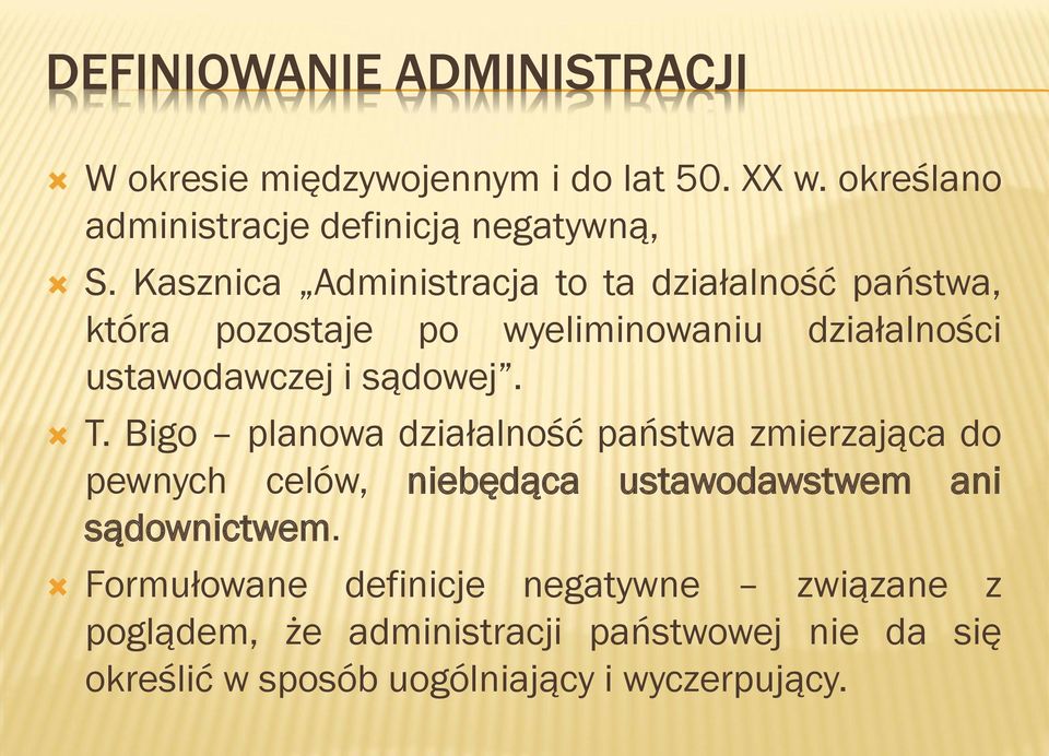 T. Bigo planowa działalność państwa zmierzająca do pewnych celów, niebędąca ustawodawstwem ani sądownictwem.