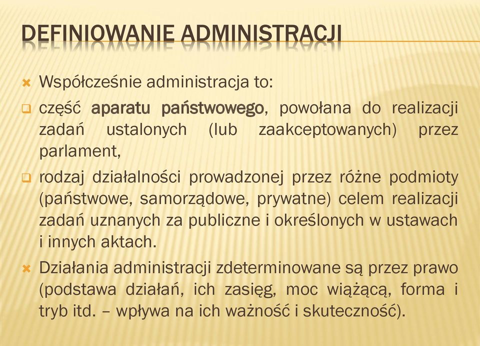 samorządowe, prywatne) celem realizacji zadań uznanych za publiczne i określonych w ustawach i innych aktach.