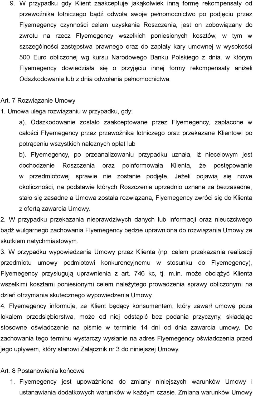 wg kursu Narodowego Banku Polskiego z dnia, w którym Flyemegency dowiedziała się o przyjęciu innej formy rekompensaty aniżeli Odszkodowanie lub z dnia odwołania pełnomocnictwa. Art.
