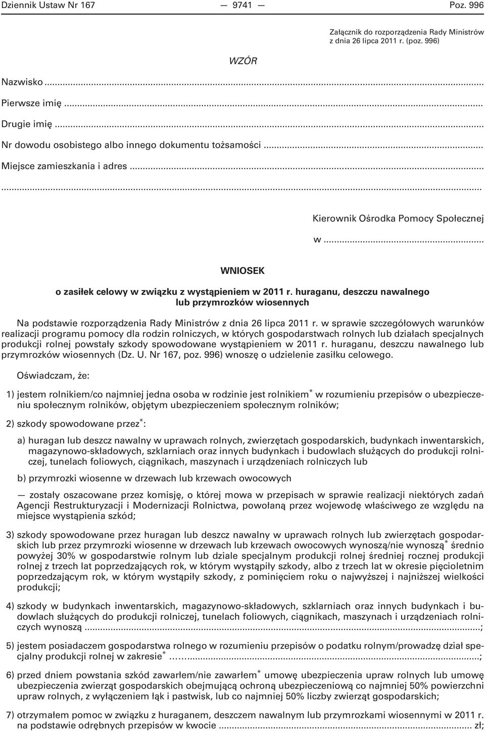 huraganu, deszczu nawalnego lub przymrozków wiosennych Na podstawie rozporządzenia Rady Ministrów z dnia 26 lipca 2011 r.