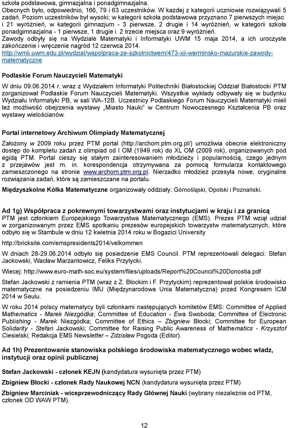 ponadgimnazjalna - 1 pierwsze, 1 drugie i 2 trzecie miejsca oraz 9 wyróżnień.