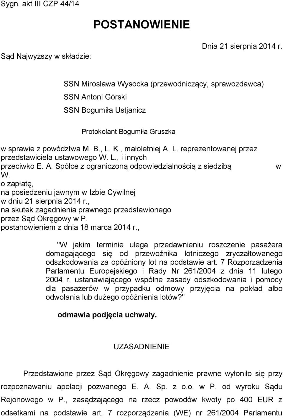 K., małoletniej A. L. reprezentowanej przez przedstawiciela ustawowego W. L., i innych przeciwko E. A. Spółce z ograniczoną odpowiedzialnością z siedzibą W.