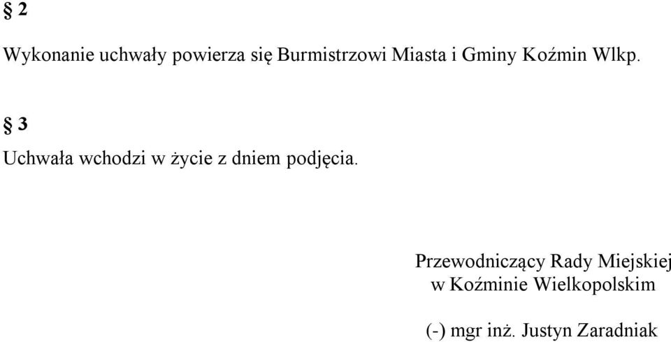 3 Uchwała wchodzi w życie z dniem podjęcia.