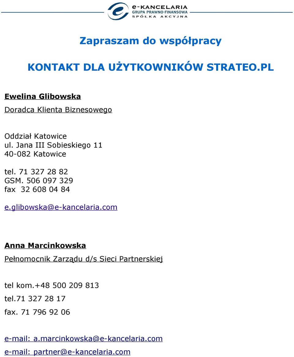Jana III Sobieskiego 11 40-082 Katowice tel. 71 327 28 82 GSM. 506 097 329 fax 32 608 04 84 e.