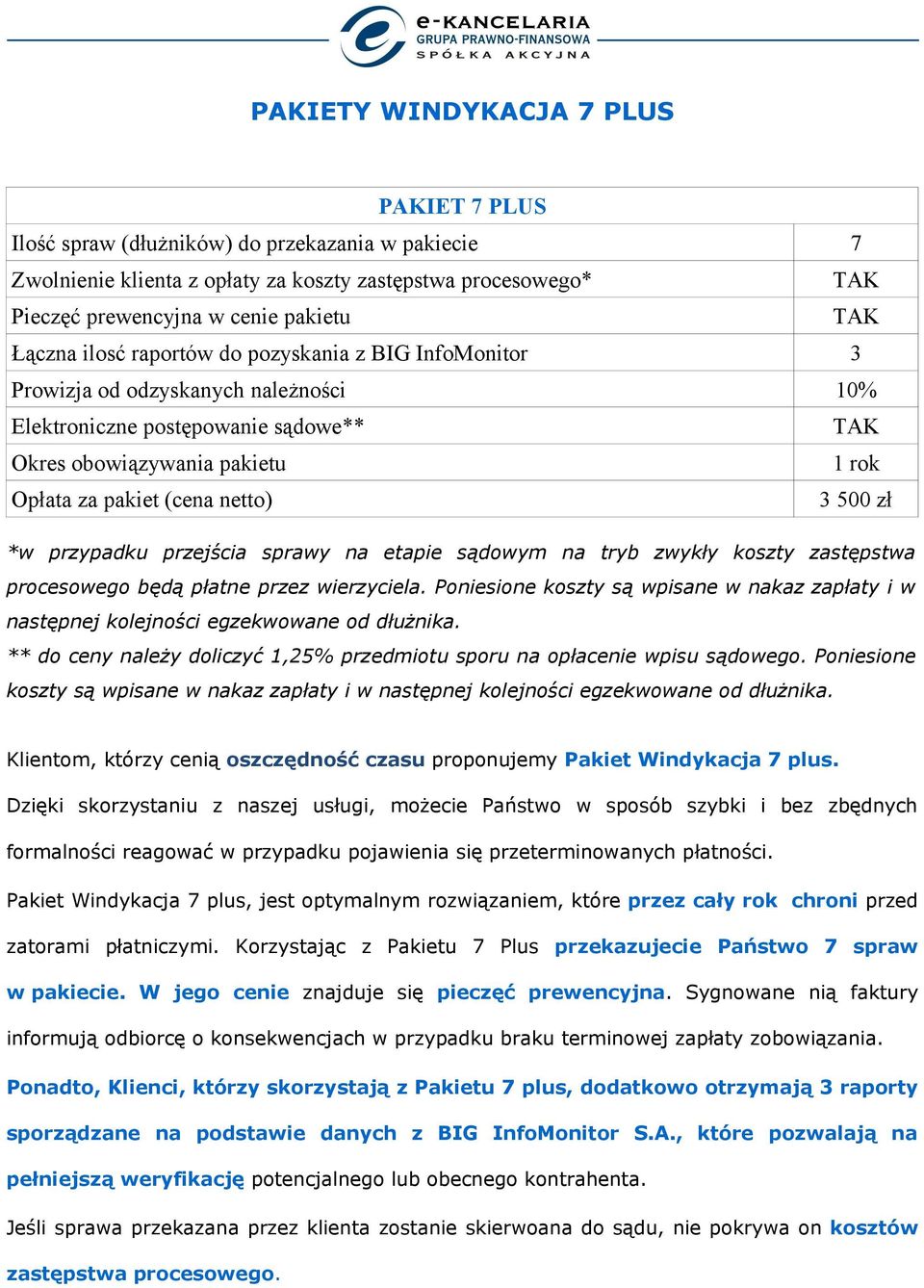 przypadku przejścia sprawy na etapie sądowym na tryb zwykły koszty zastępstwa procesowego będą płatne przez wierzyciela.