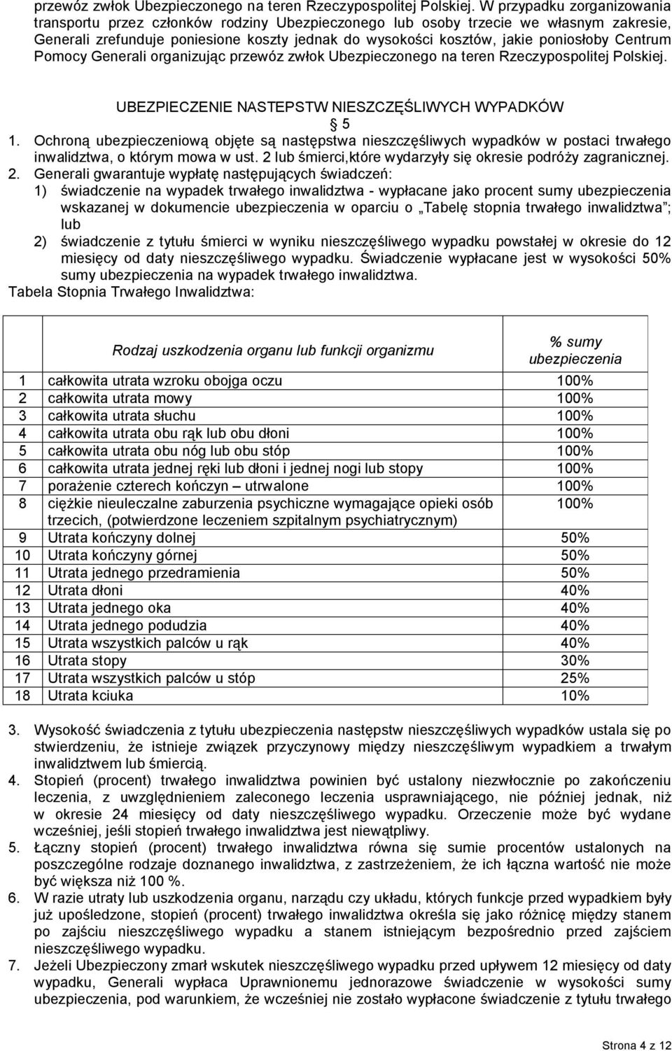 Centrum Pomocy Generali organizując  UBEZPIECZENIE NASTEPSTW NIESZCZĘŚLIWYCH WYPADKÓW 5 1.