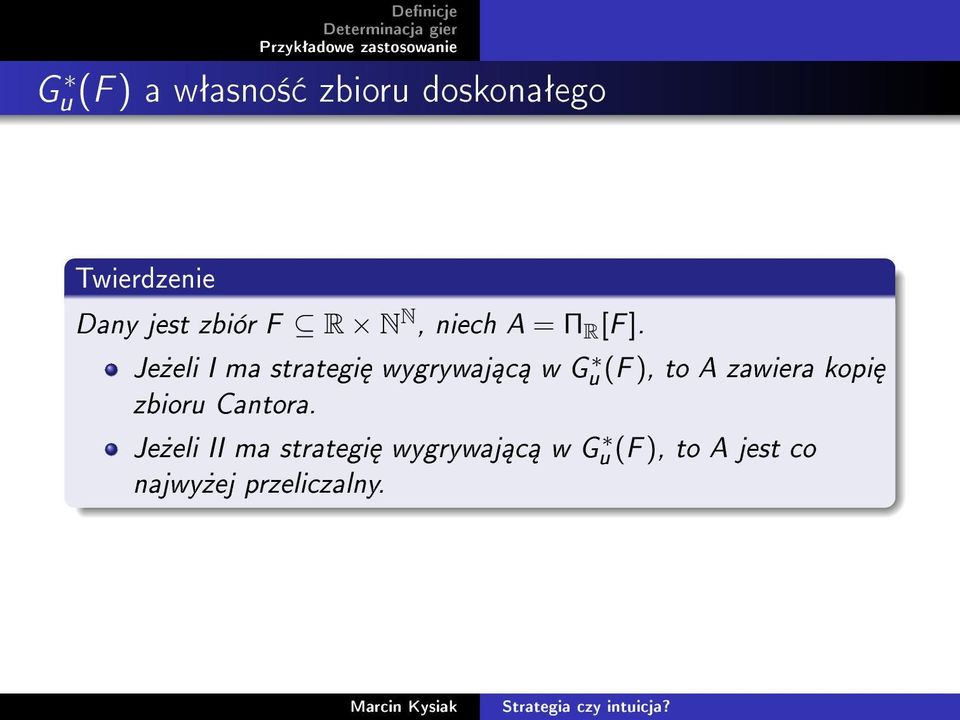 Je»eli I ma strategi wygrywaj c w G u (F ), to A zawiera kopi