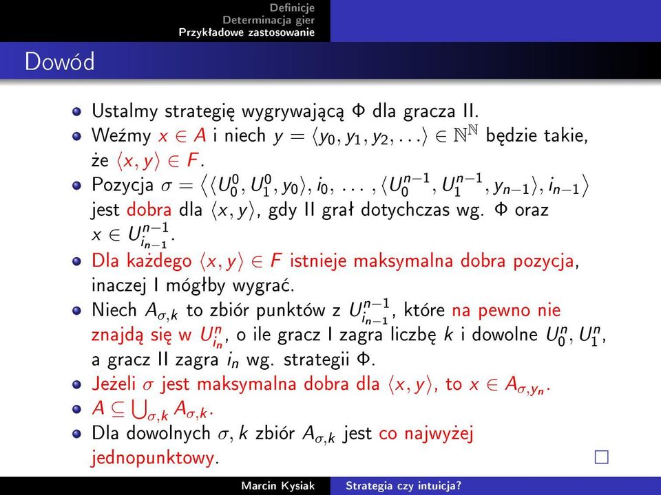 in 1 Dla ka»dego x, y F istnieje maksymalna dobra pozycja, inaczej I mógªby wygra.