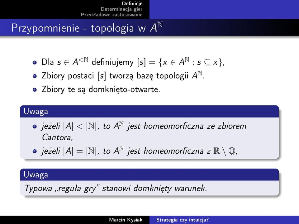 je»eli A < N, to A N jest homeomorczna ze zbiorem Cantora, je»eli A = N, to A