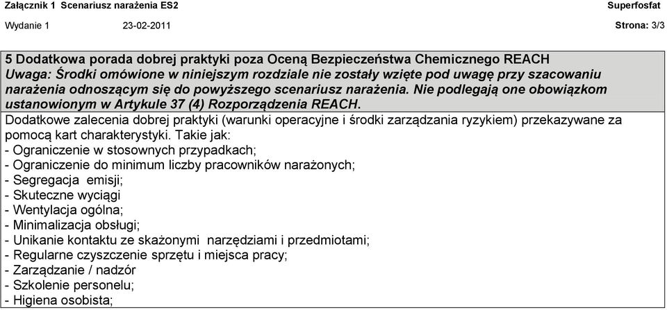 Dodatkowe zalecenia dobrej praktyki (warunki operacyjne i środki zarządzania ryzykiem) przekazywane za pomocą kart charakterystyki.