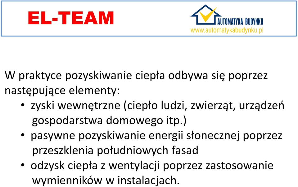 ) pasywne pozyskiwanie energii słonecznej poprzez przeszklenia południowych