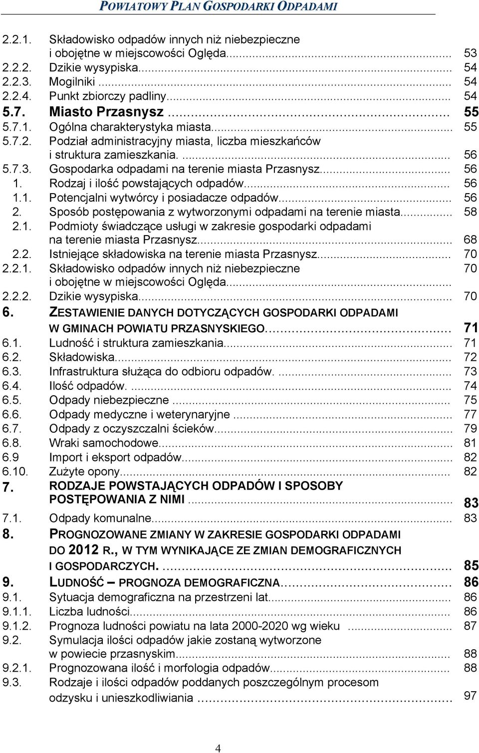Gospodarka odpadami na terenie miasta Przasnysz... 56 1. Rodzaj i ilość powstających odpadów... 56 1.1. Potencjalni wytwórcy i posiadacze odpadów... 56 2.