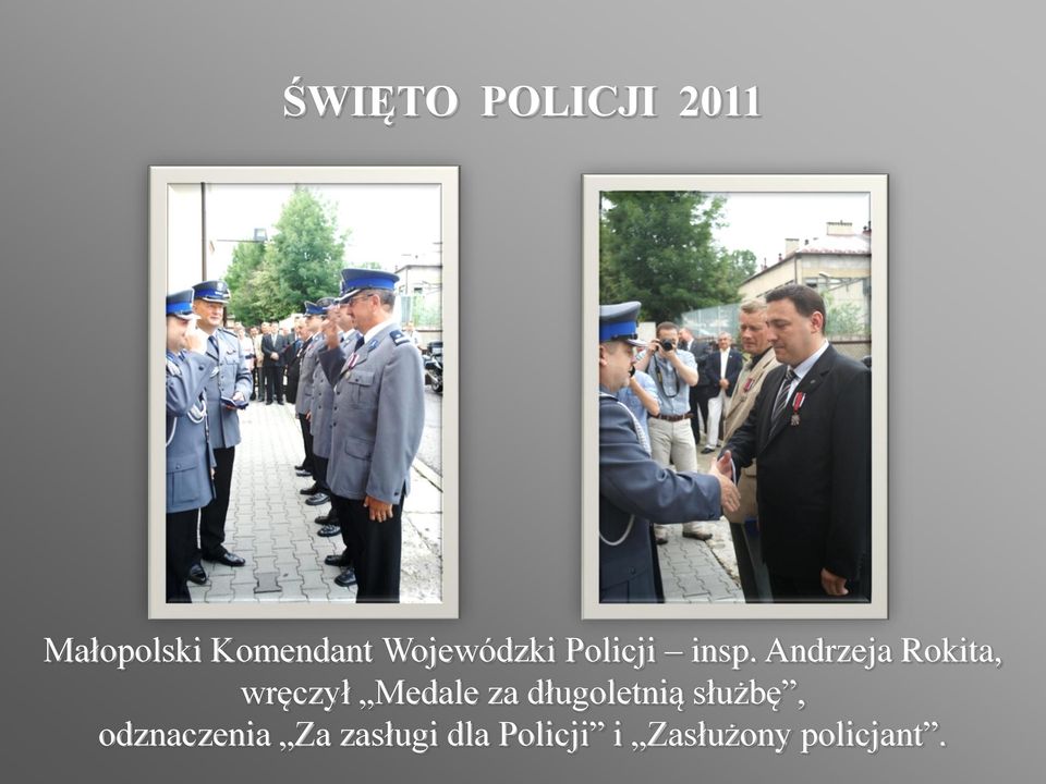 Andrzeja Rokita, wręczył Medale za
