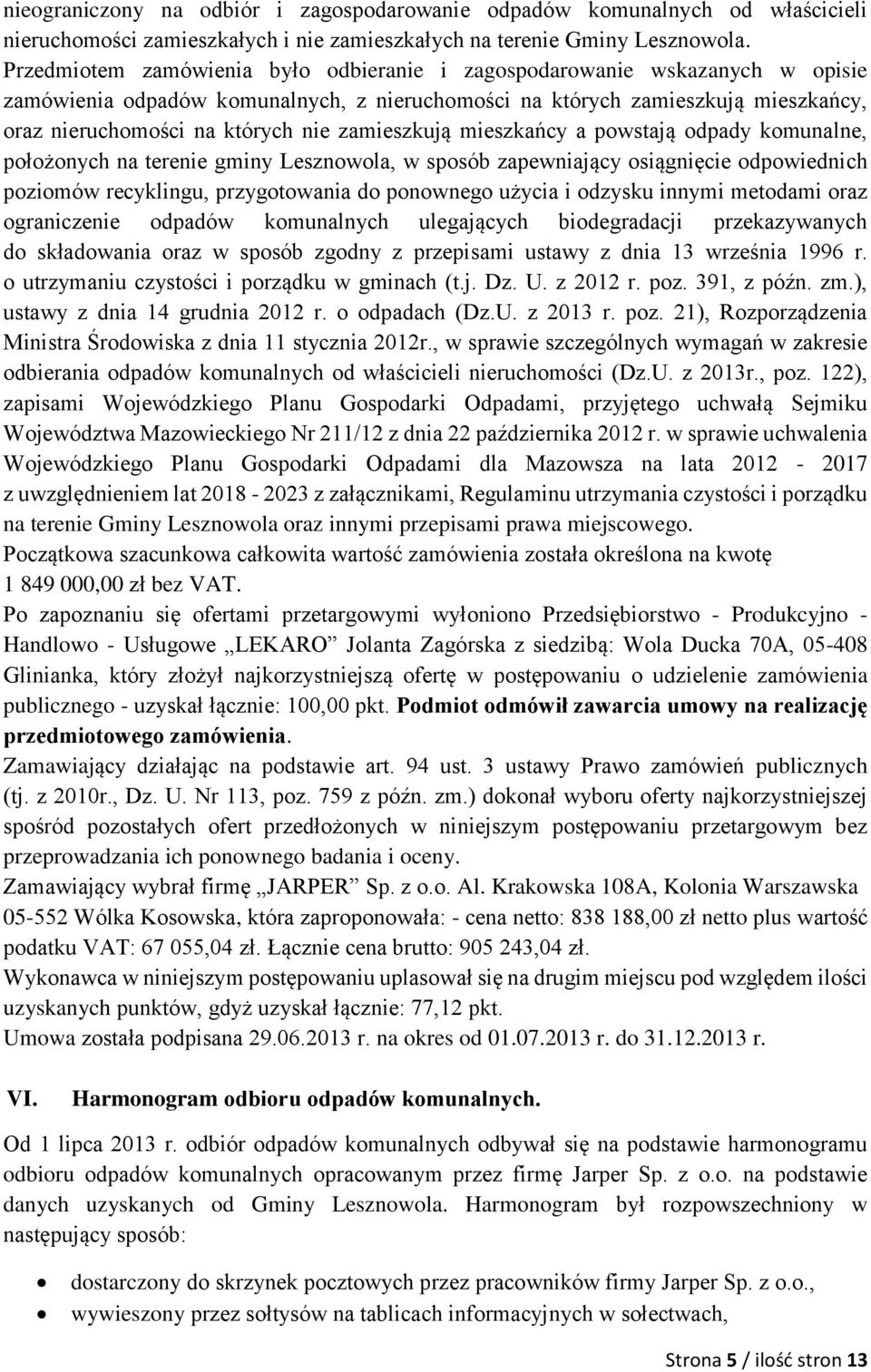 zamieszkują mieszkańcy a powstają odpady komunalne, położonych na terenie gminy Lesznowola, w sposób zapewniający osiągnięcie odpowiednich poziomów recyklingu, przygotowania do ponownego użycia i