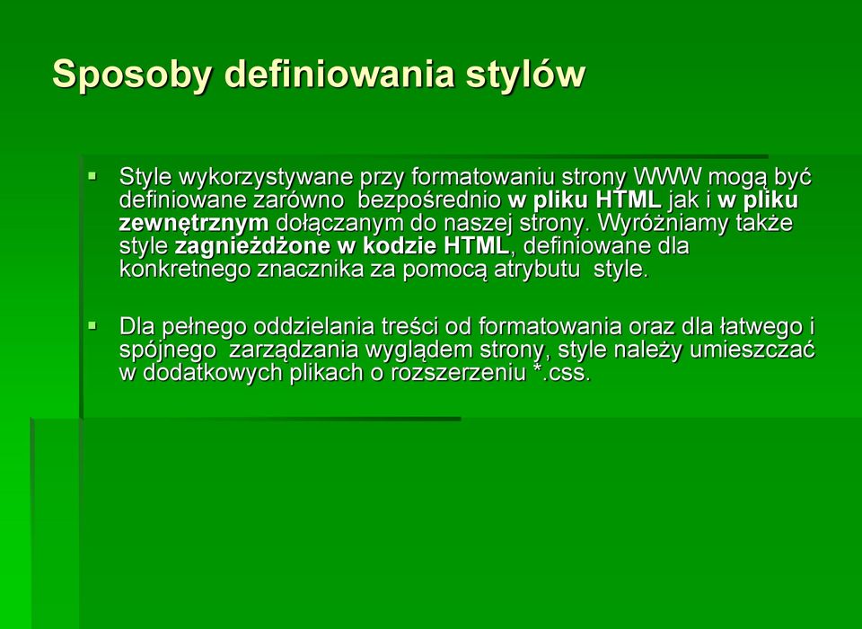 Wyróżniamy także style zagnieżdżone w kodzie HTML, definiowane dla konkretnego znacznika za pomocą atrybutu style.
