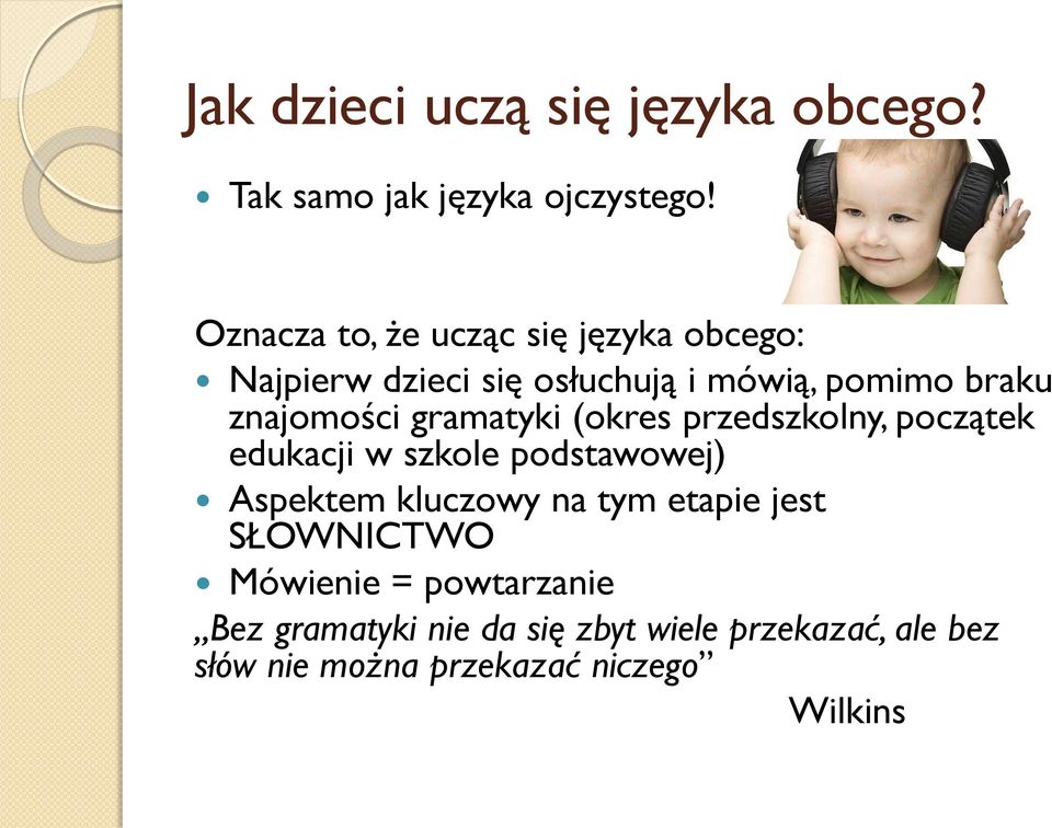 znajomości gramatyki (okres przedszkolny, początek edukacji w szkole podstawowej) Aspektem kluczowy